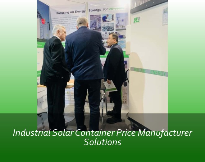 Industrial Solar Container Price Manufacturer Solutions
